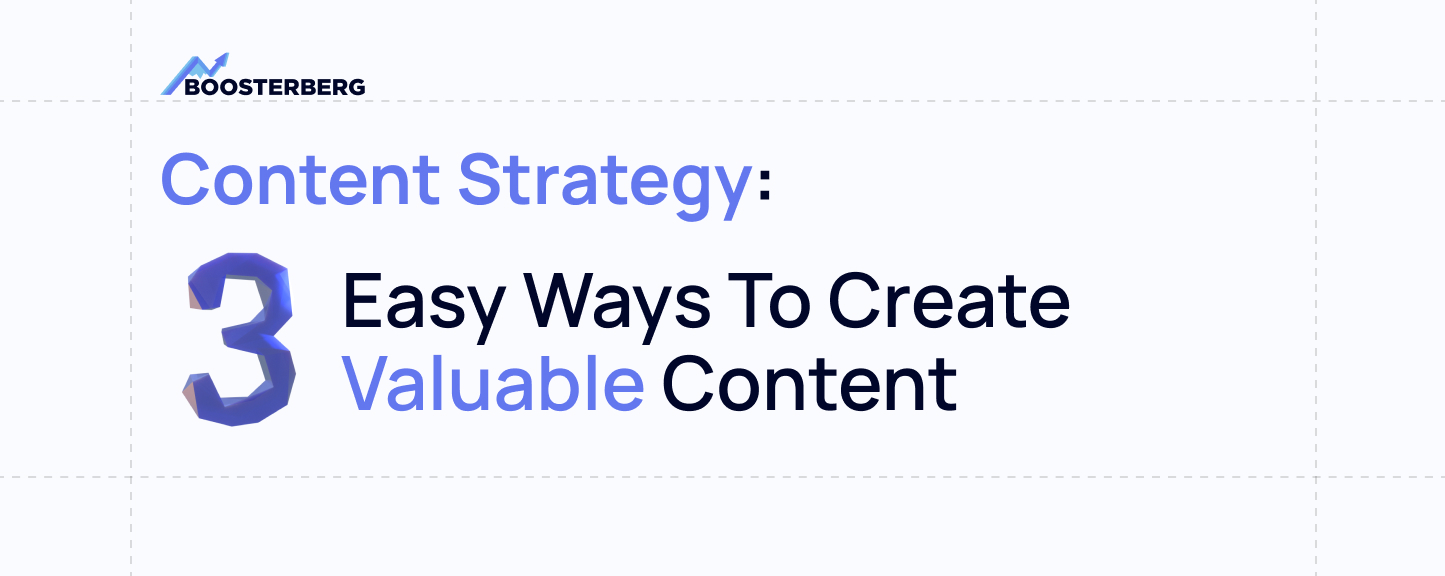 Content Strategy: 3 easy ways to create valuable content