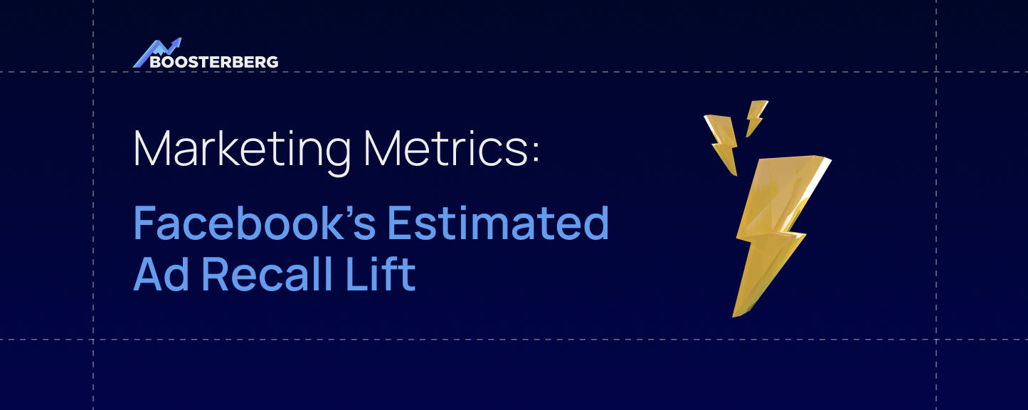 Facebook’s Estimated Ad Recall Lift: Guide to Marketing Metrics