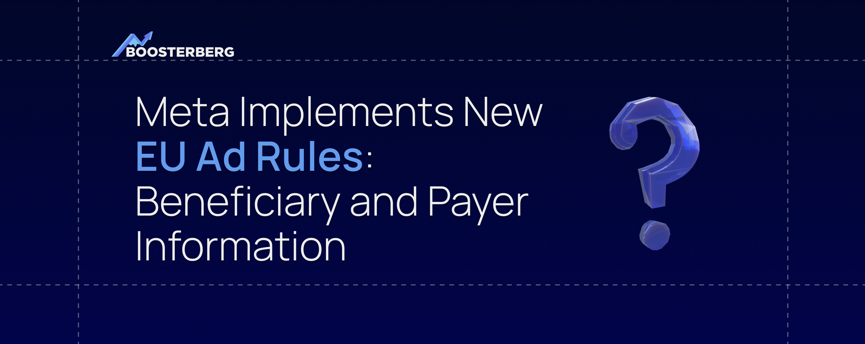 Meta Implements New EU Ad Rules: What You Need to Know about Beneficiary and Payer Information