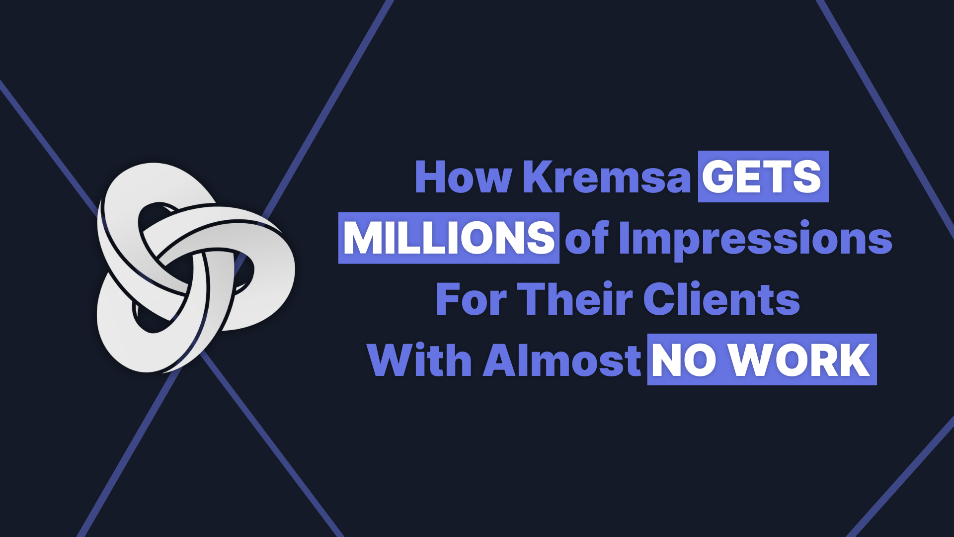 How Kremsa Gets Millions of Impressions for Their Clients With Almost No Work